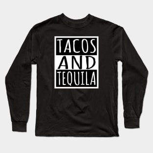 Tacos and Tequila Long Sleeve T-Shirt